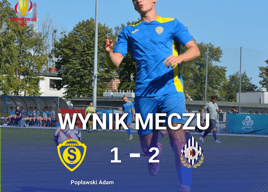 Stal Pleszew żegna się z Pucharem Polski