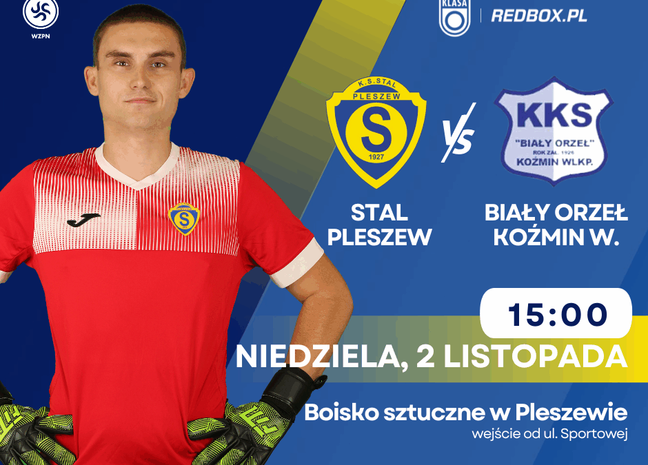 Zapowiedź meczu: Stal Pleszew – Biały Orzeł Koźmin Wielkopolski